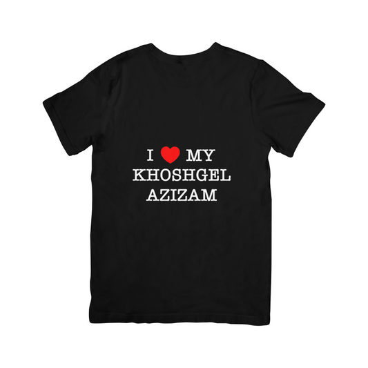 "I LOVE MY KHOSHGEL AZIZAM" T-SHIRT